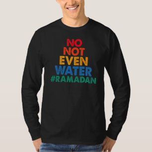 Camiseta Não Nem Mesmo Água Ramadã Morrendo Muçulmano 2022