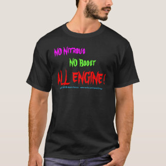 Camiseta NÃO nitroso, NENHUM impulso, TODO O MOTOR! ,