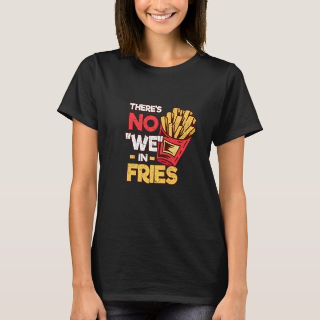 Camiseta Não, nós, em Fries franceses, Pote de Comida rápid (Frente)