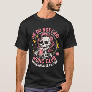 Camiseta Não Nos Importa Com O Skeleton Club De Wdnc Beber