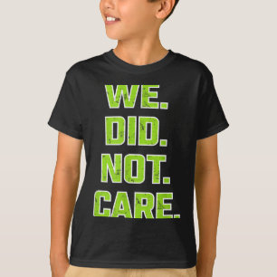 Camiseta Não nos importamos citação de mensagem poderosa