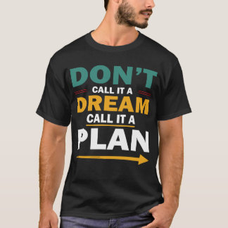 Camiseta Não o chame de sonho, chame de plano de ti