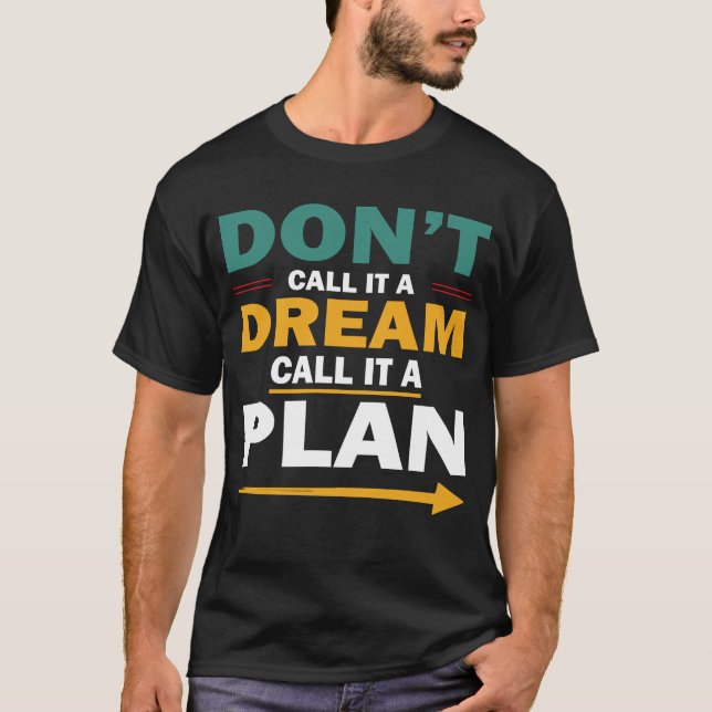 Camiseta Não o chame de sonho, chame de plano de ti (Frente)