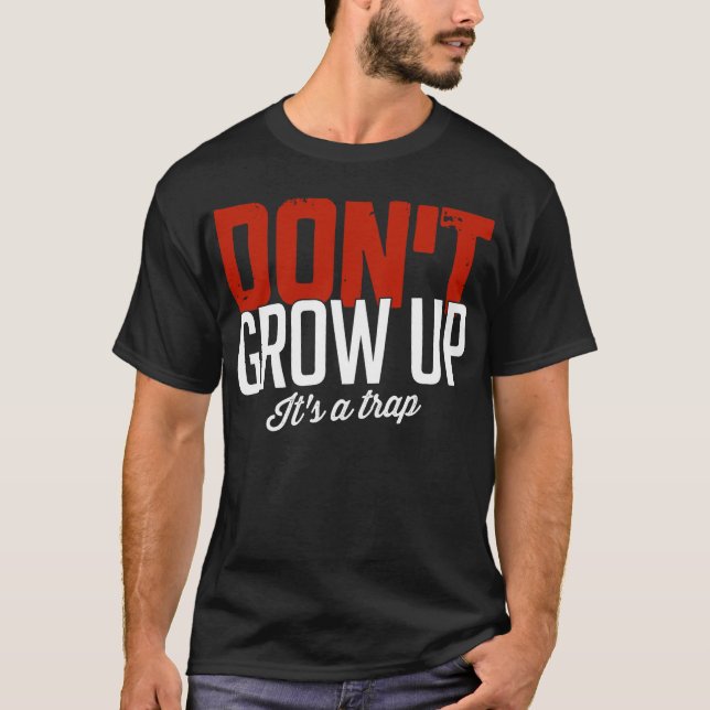 Camiseta Não o cresça acima é uma armadilha (Frente)