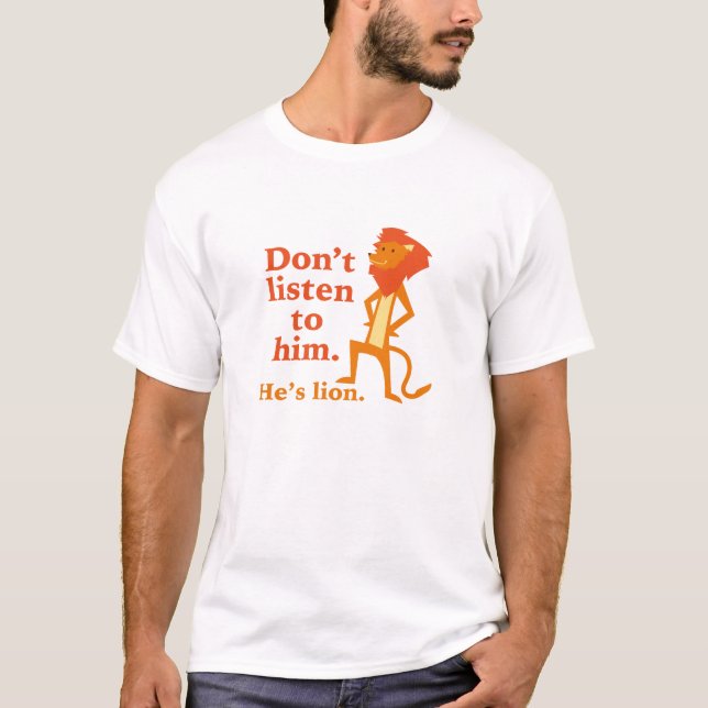Camiseta Não O Escute. Ele Está Mentindo. (Frente)