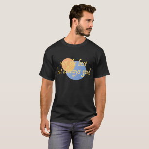 Camiseta Não O Melhor, Mas Sempre Bom, Criativo