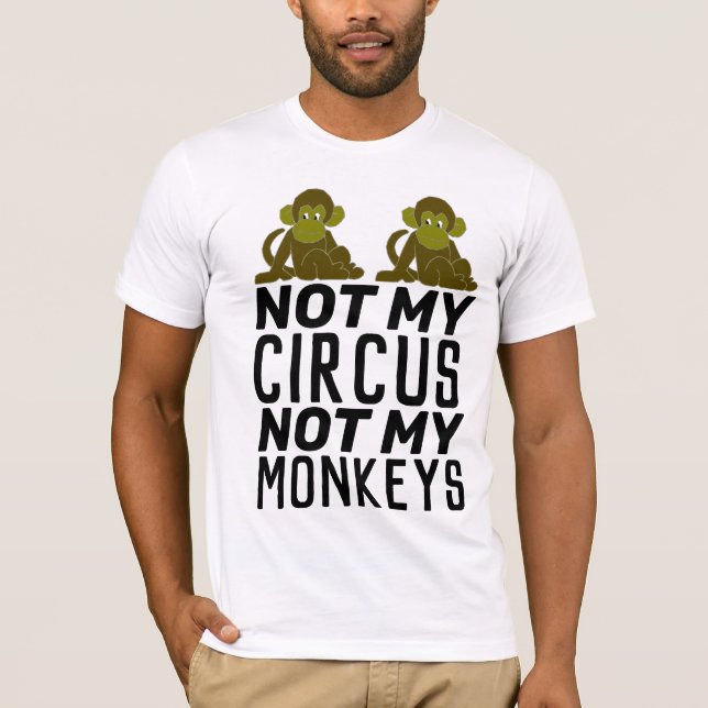 Camiseta NÃO O MEU CIRCO NÃO OS MEUS MACACOS T-Shirts (Frente)