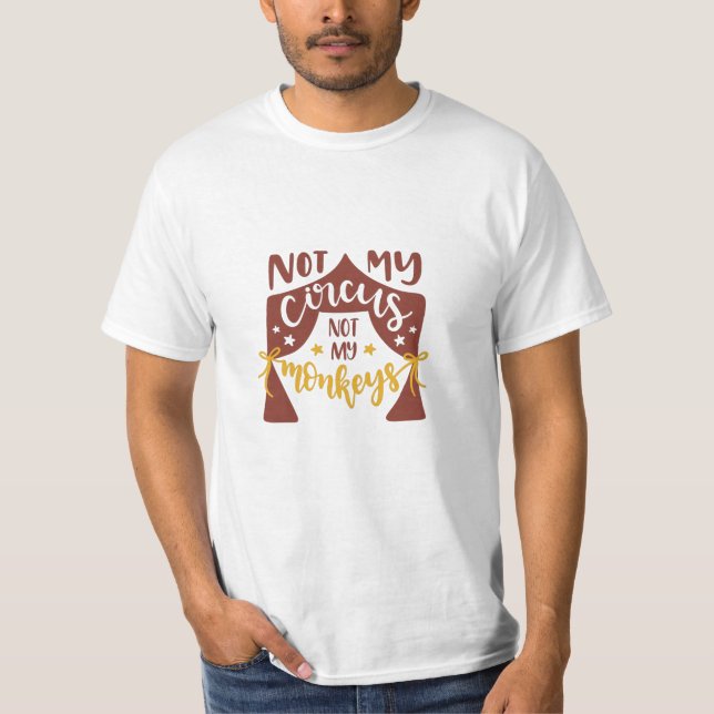 Camiseta Não o meu circo nem os meus macacos (Frente)