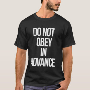 Camiseta Não Obedeça com Antecedência Citação Divertida Slo