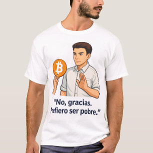 Camiseta Não Obrigado Prefiro Ser Pobre –T-Shirt