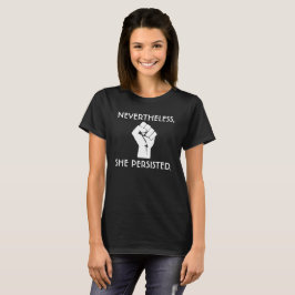 Camiseta Não obstante, persistiu + Punho