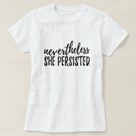 Camiseta Não obstante persistiu t-shirt