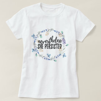 Camiseta Não obstante persistiu + t-shirt floral