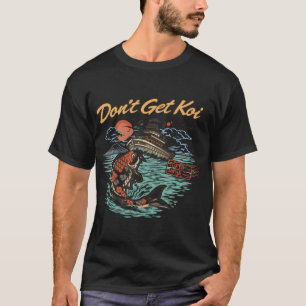 Camiseta Não Obtenha Koi