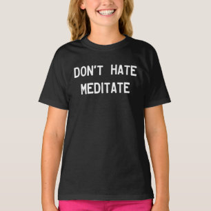 Camiseta Não Odeie Medite