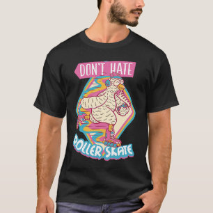 Camiseta Não odeie patins de rodas Patinação de rolimã ret