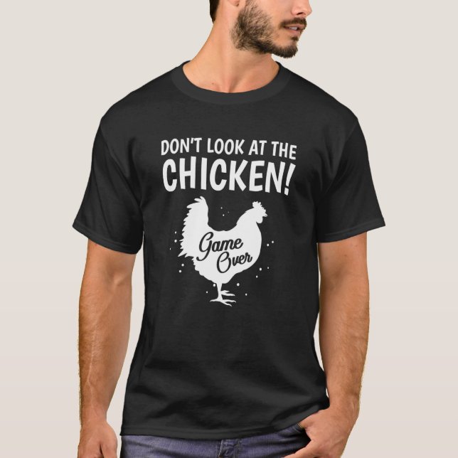 Camiseta Não Olhe Para O Jogo De Frango Sobre A Piada De Sa (Frente)