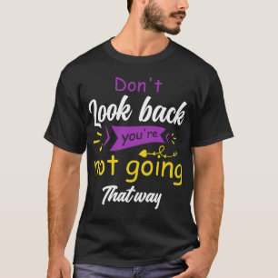 Camiseta Não olhe para trás, você não vai assim