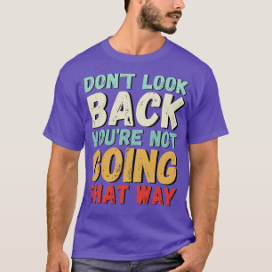 Camiseta Não olhe para trás, você não vai assim