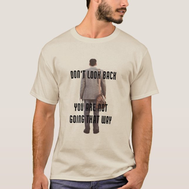 Camiseta Não olhe para trás, você não vai para lá. (Frente)