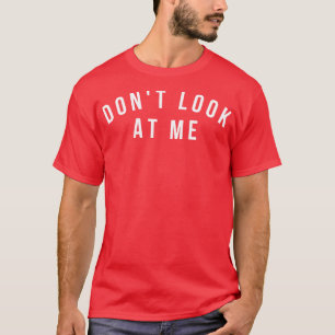 Camiseta Não Olhem Para Mim, Engraçado, Uma Introdução Anti