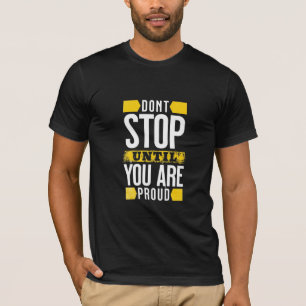 Camiseta Não pare até que esteja orgulhoso - Unidade implac