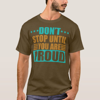 Camiseta Não pare até que seja orgulhoso Empreendedor Motiv