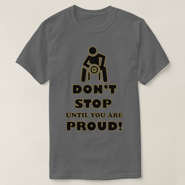 Camiseta Não pare até que você se orgulhe do ginásio motiva (Frente do Design)
