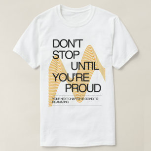 Camiseta Não pare até você ter uma inspiração orgulhosa