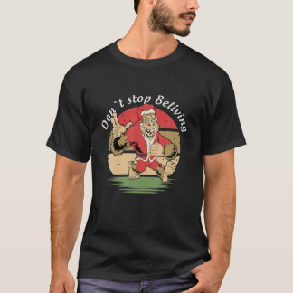 Camiseta Não Pare De Acreditar Em Papais noeis De Natal Eng