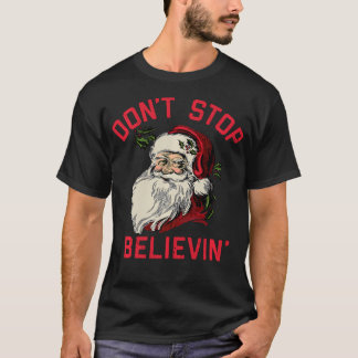 Camiseta Não Pare De Acreditar Em Papais noeis Engraçados N