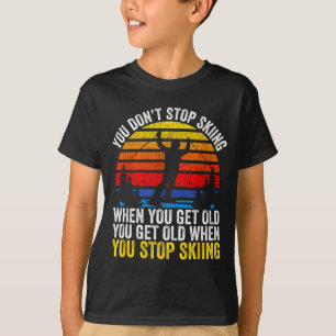 Camiseta Não pare de esquiar quando envelhecer amante de es
