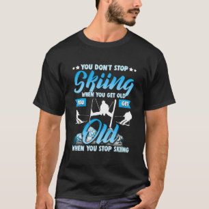 Camiseta Não Pare De Esquiar Quando Você Tem Um Esquiador D