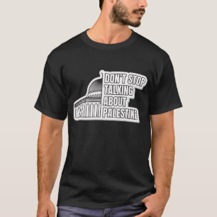 Camiseta Não pare de falar sobre a Palestina