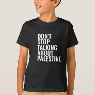 Camiseta não pare de falar sobre a palestina Basic White