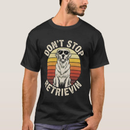 Camiseta Não Pare de Recuperar Cachorro Golden Retriever Re
