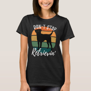 Camiseta Não Pare De Retrievin Labrador Retriever Vestindo