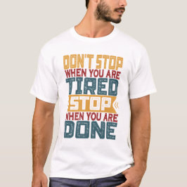 Camiseta Não pare quando estiver cansado pare quando estive