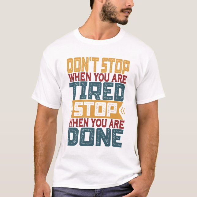 Camiseta Não pare quando estiver cansado pare quando estive (Frente)