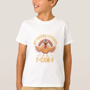 Camiseta Não Partilhar Os Restantes De F-Caw-F Ação De Graç