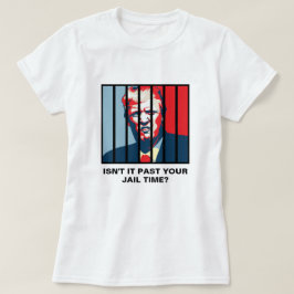 Camiseta Não passou da sua prisão? Anti-Trump