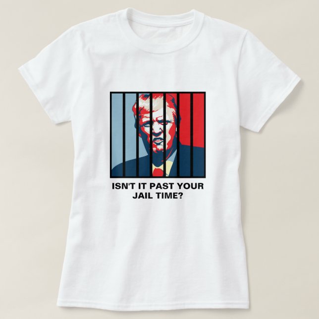Camiseta Não passou da sua prisão? Anti-Trump (Frente do Design)