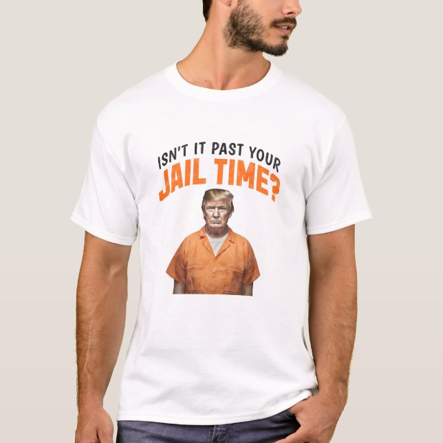 Camiseta Não passou da sua prisão? Anti-Trump (Frente)