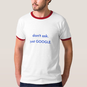 Camiseta não peça. apenas GOOGLE.