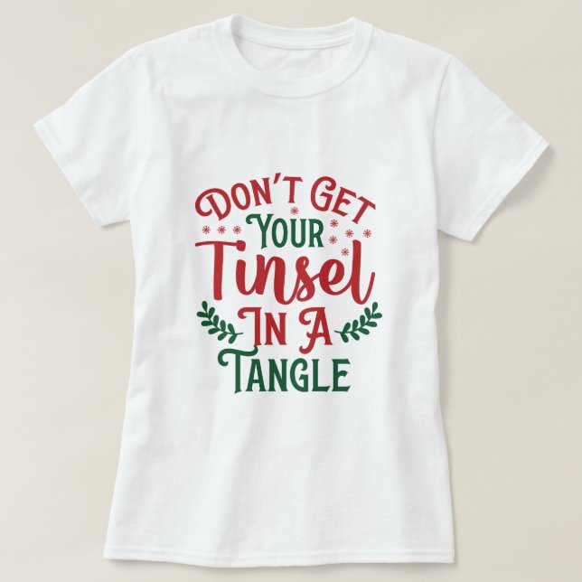 CAMISETA NÃO PEGUE O SEU TINSEL NUM TANGLE (Frente do Design)