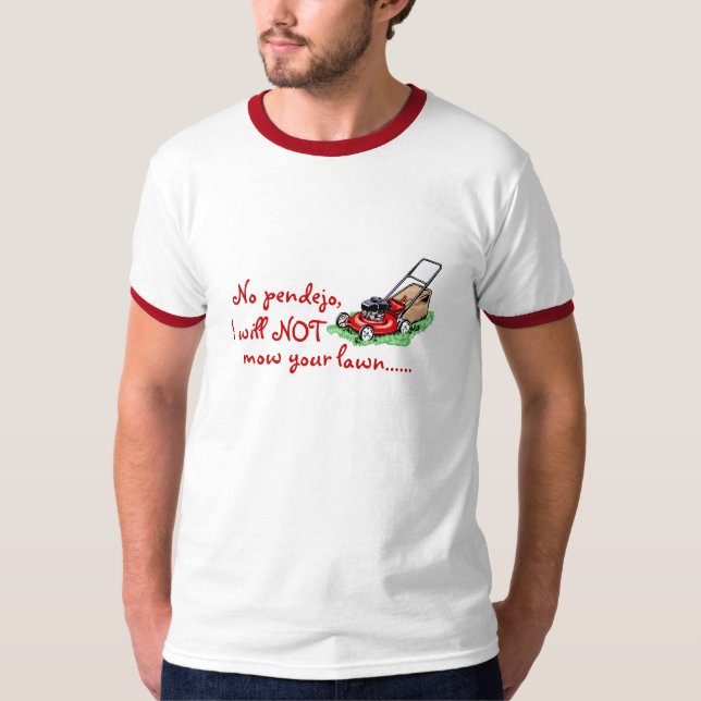Camiseta Não, Pendejo.  Eu não segarei seu gramado (Frente)