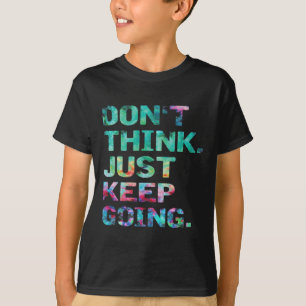 Camiseta Não Pense Apenas Continue Indo Treino Motivacional