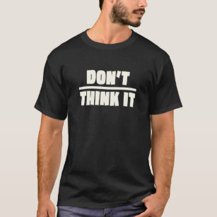 Camiseta Não pense demais no pictograma Não