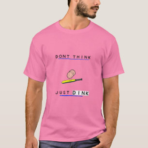 Camiseta Não pense só beba - Pickleball de cozinha
