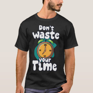 Camiseta Não perca seu tempo 4